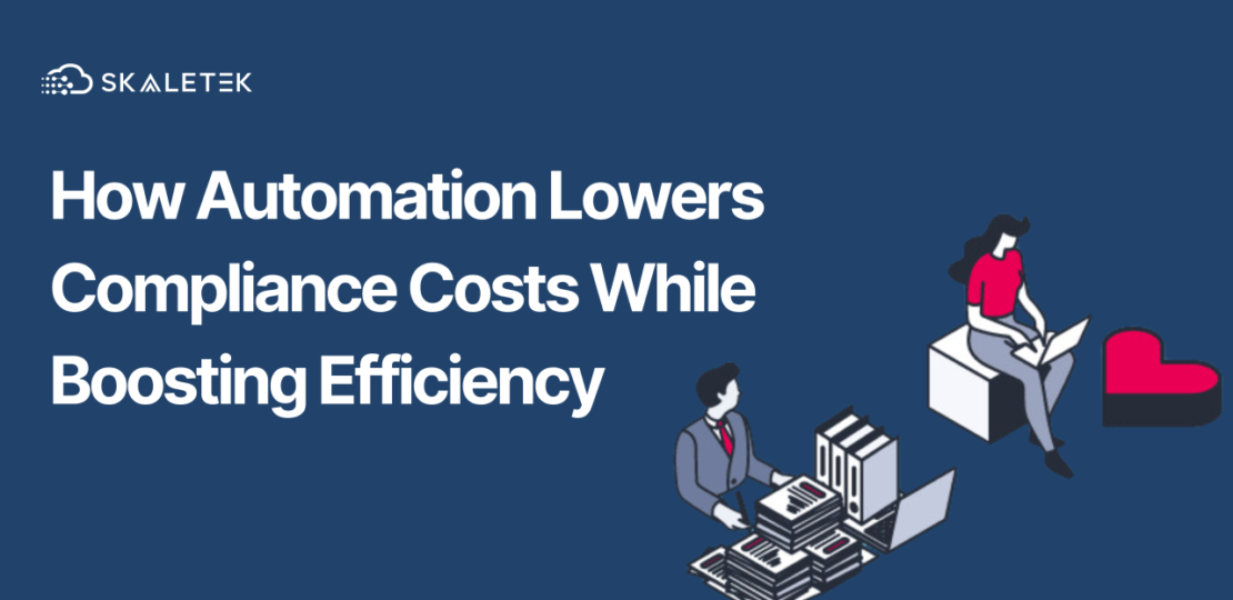 How automation lowers compliance cost while boosting efficiency